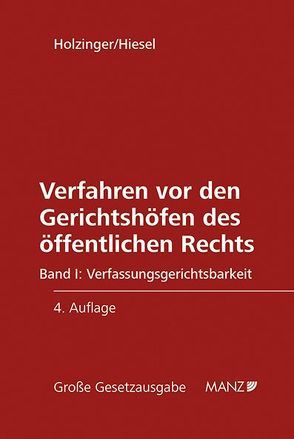 Verfahren vor den Gerichtshöfen des öffentlichen Rechts – Verfassungsgerichtsbarkeit von Hiesel,  Martin, Holzinger,  Gerhart