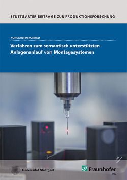 Verfahren zum semantisch unterstützten Anlagenanlauf von Montagesystemen. von Konrad,  Konstantin