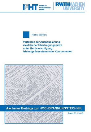 Verfahren zur Ausbauplanung elektrischer Übertragungsnetze unter Berücksichtigung leistungsflusssteuernder Komponenten von Barrios,  Hans