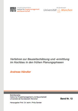 Verfahren zur Bauzeitschätzung und -ermittlung im Hochbau in den frühen Planungsphasen von Händler,  Andreas