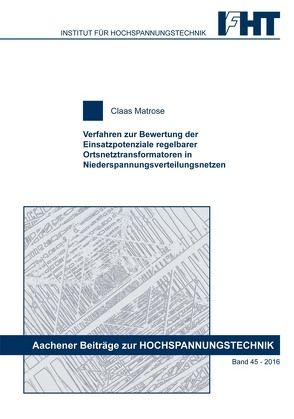 Verfahren zur Bewertung der Einsatzpotenziale regelbarer Ortsnetztransformatoren in Niederspannungsverteilungsnetzen von Matrose,  Claas