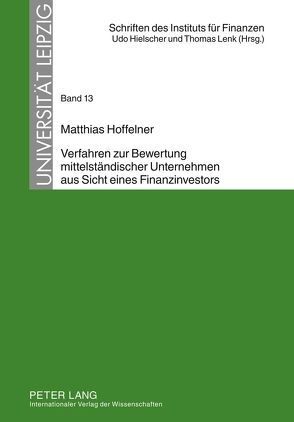 Verfahren zur Bewertung mittelständischer Unternehmen aus Sicht eines Finanzinvestors von Hoffelner,  Matthias