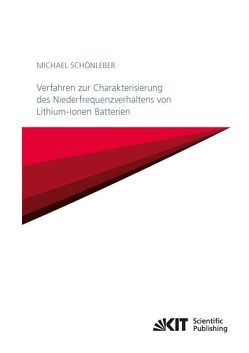 Verfahren zur Charakterisierung des Niederfrequenzverhaltens von Lithium-Ionen Batterien von Schönleber,  Michael