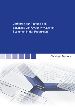 Verfahren zur Planung des Einsatzes von Cyber-Physischen-Systemen in der Produktion von Taphorn,  Christoph Werner Josef