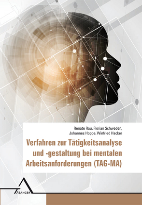 Verfahren zur Tätigkeitsanalyse und -gestaltung bei mentalen Arbeitsanforderungen (TAG-MA) von Hacker,  Winfried, Hoppe,  Johannes, Rau,  Renate, Schweden,  Florian