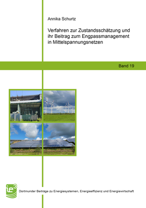 Verfahren zur Zustandsschätzung und ihr Beitrag zum Engpassmanagement in Mittelspannungsnetzen von Schurtz,  Annika