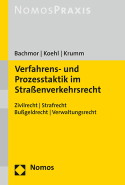 Verfahrens- und Prozesstaktik im Straßenverkehrsrecht von Bachmor,  Stefan, Koehl,  Felix, Krumm,  Carsten