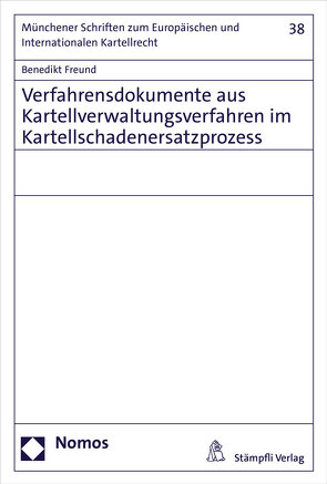 Verfahrensdokumente aus Kartellverwaltungsverfahren im Kartellschadenersatzprozess von Freund,  Benedikt