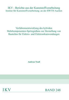 Verfahrensentwicklung des hybriden Mehrkomponenten-Spritzgießens zur Herstellung von Bauteilen für Elektro-und Elektronikanwendungen von Neuß,  Andreas