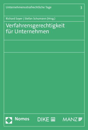 Verfahrensgerechtigkeit für Unternehmen (Band 3) von Schumann,  Stefan, Soyer,  Richard