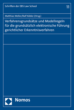 Verfahrensgrundsätze und Modellregeln für die grundsätzlich elektronische Führung gerichtlicher Erkenntnisverfahren von Köbler,  Ralf, Weller,  Matthias