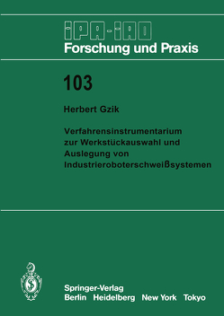 Verfahrensinstrumentarium zur Werkstückauswahl und Auslegung von Industrieroboterschweißsystemen von Gzik,  Herbert