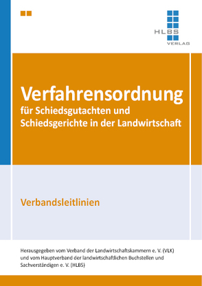 Verfahrensordnung für Schiedsgutachten und Schiedsgerichte in der Landwirtschaft von HLBS e.V., Verband der Landwirtschaftskammern