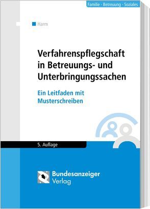 Verfahrenspflegschaft in Betreuungs- und Unterbringungssachen von Harm,  Uwe