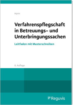 Verfahrenspflegschaft in Betreuungs- und Unterbringungssachen von Harm,  Uwe