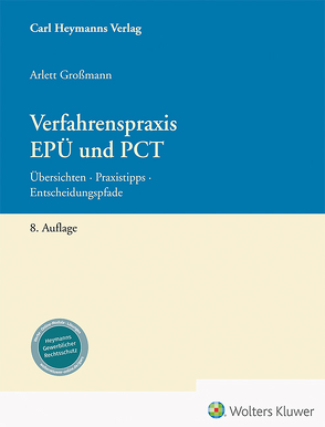 Verfahrenspraxis EPÜ und PCT von Großmann,  Dr. rer. nat. Arlett