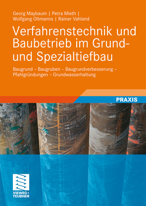 Verfahrenstechnik und Baubetrieb im Grund- und Spezialtiefbau von Maybaum,  Georg, Mieth,  Petra, Oltmanns,  Wolfgang, Vahland,  Rainer