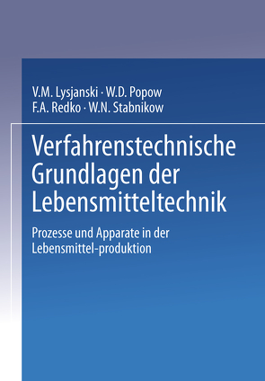 Verfahrenstechnische Grundlagen der Lebensmitteltechnik von Lysjanski,  W.M., Popow,  W.D., Redko,  F.A., Stabnikow,  W.N., Tscheuschner,  H.-D.