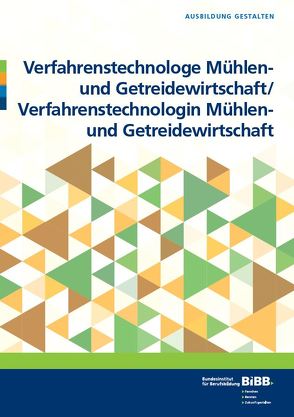 Verfahrenstechnologe Mühlen- und Getreidewirtschaft/Verfahrenstechnologin Mühlen- und Getreidewirtschaft von Bretschneider,  Markus, Fitzner-Kohn,  Petra, Rothe,  Eva Christine