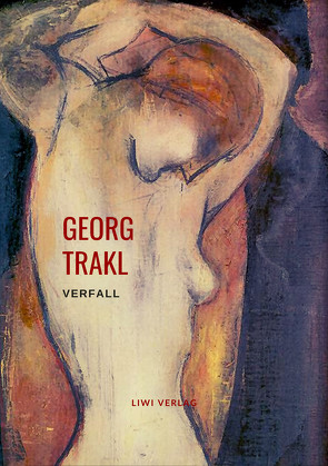 Verfall (Ausgewählte Gedichte) von Trakl,  Georg