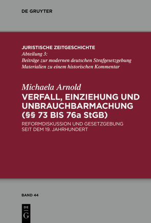 Verfall, Einziehung und Unbrauchbarmachung (§§ 73 bis 76a StGB) von Arnold,  Michaela