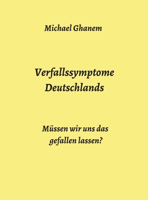 Verfallssymptome Deutschlands von Ghanem,  Michael