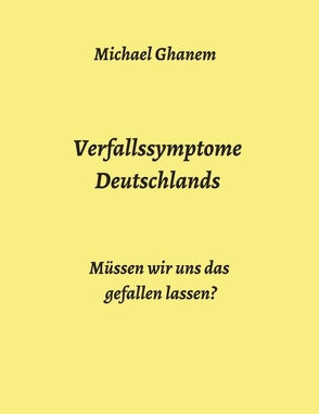 Verfallssymptome Deutschlands von Ghanem,  Michael