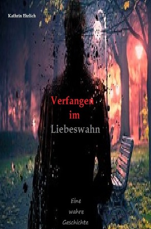 Verfangen im Liebeswahn von Ehrlich,  Kathrin