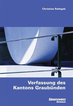 Verfassung des Kantons Graubünden von Rathgeb,  Christian