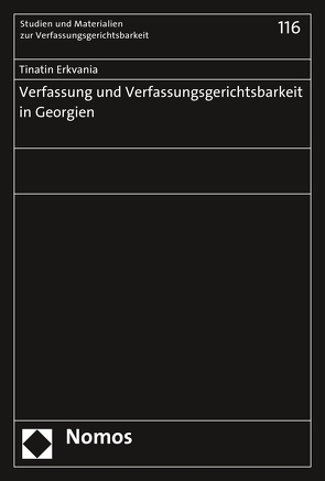 Verfassung und Verfassungsgerichtsbarkeit in Georgien von Erkvania,  Tinatin