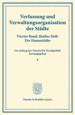 Verfassung und Verwaltungsorganisation der Städte. von Verein für Socialpolitik