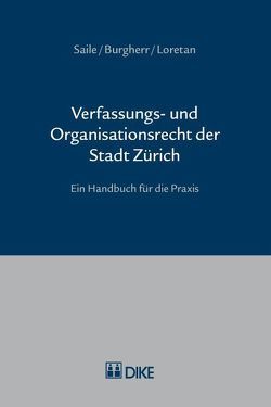 Verfassungs- und Organisationsrecht der Stadt Zürich von Burgherr,  Marc, Lorretan,  Theo, Saile,  Peter