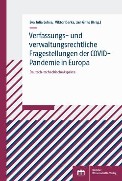 Verfassungs- und verwaltungsrechtliche Fragestellungen der COVID-Pandemie in Europa von Derka,  Viktor, Grinc,  Jan, Lohse,  Eva Julia