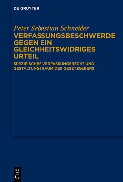 Verfassungsbeschwerde gegen ein gleichheitswidriges Urteil von Schneider,  Peter Sebastian