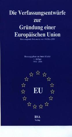 Verfassungsentwürfe zur Gründung einer Europäischen Union von Schäfer,  Anton