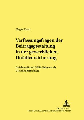 Verfassungsfragen der Beitragsgestaltung in der gewerblichen Unfallversicherung von Fenn,  Jürgen