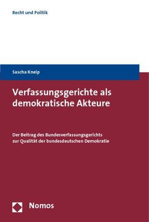 Verfassungsgerichte als demokratische Akteure von Kneip,  Sascha