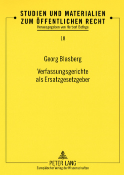 Verfassungsgerichte als Ersatzgesetzgeber von Blasberg,  Georg