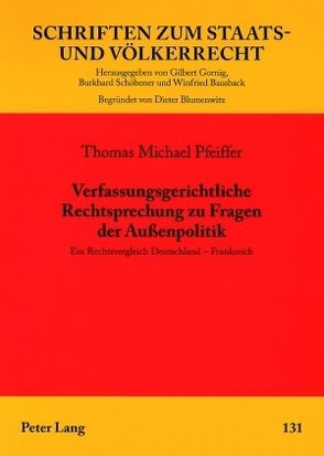 Verfassungsgerichtliche Rechtsprechung zu Fragen der Außenpolitik von Pfeiffer,  Thomas Michael