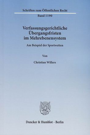 Verfassungsgerichtliche Übergangsfristen im Mehrebenensystem. von Willers,  Christian