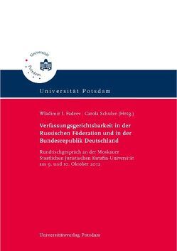 Verfassungsgerichtsbarkeit in der Russischen Föderation und in der Bundesrepublik Deutschland von Bobrowa,  Vera K., Ebseev,  Boris S., Fadeev,  Vladimir I., Hoof,  Karsten, Michaleva,  Nadezda A., Mitjukov,  Michail A., Narutto,  Svetlana W., Postier,  Rüdiger, Schulze,  Carola, Sliva,  Anatolij J., Steinhorst,  Lars, Straschun,  Boris A., Warlen,  Maria V., Wedernikov,  Nikolaij T., Yustus,  Ekaterina