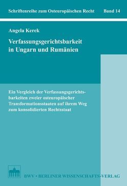 Verfassungsgerichtsbarkeit in Ungarn und Rumänien von Kerek,  Angela