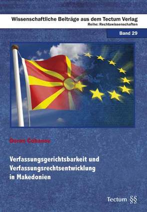 Verfassungsgerichtsbarkeit und Verfassungsrechtsentwicklung in Makedonien von Čobanov,  Goran