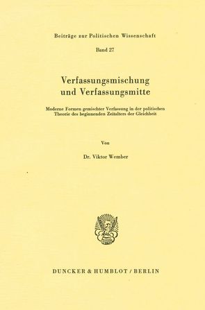 Verfassungsmischung und Verfassungsmitte. von Wember,  Viktor