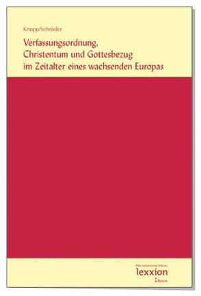 Verfassungsordnung, Christentum und Gottesbezug im Zeitalter eines wachsenden Europas von Knopp, Schroeder