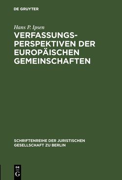 Verfassungsperspektiven der Europäischen Gemeinschaften von Ipsen,  Hans P.