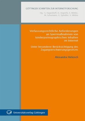 Verfassungsrechtliche Anforderungen an Sperrmaßnahmen von kinderpornographischen Inhalten im Internet von Heliosch,  Alexandra