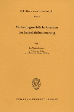 Verfassungsrechtliche Grenzen der Erbschaftsbesteuerung. von Leisner,  Walter