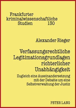 Verfassungsrechtliche Legitimationsgrundlagen richterlicher Unabhängigkeit von Rieger,  Alexander