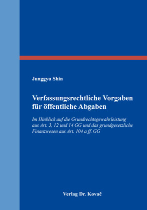 Verfassungsrechtliche Vorgaben für öffentliche Abgaben von Shin,  Junggyu